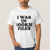 I Was In Cookie Files Tシャツ (正面)
