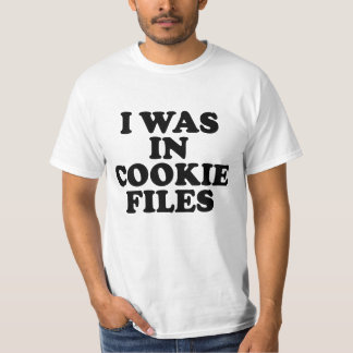 I Was In Cookie Files Tシャツ