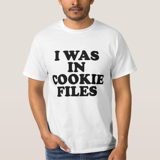 I Was In Cookie Files Tシャツ (正面)