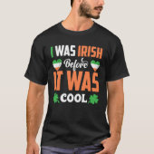I Was Irish Before It Was Cool C Shamrock Tシャツ (正面)