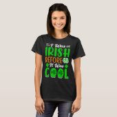 I was Irish before it was cool St Patrick's Day Tシャツ (正面フル)
