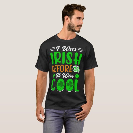 I was Irish before it was cool St Patrick's Day Tシャツ (正面フル)
