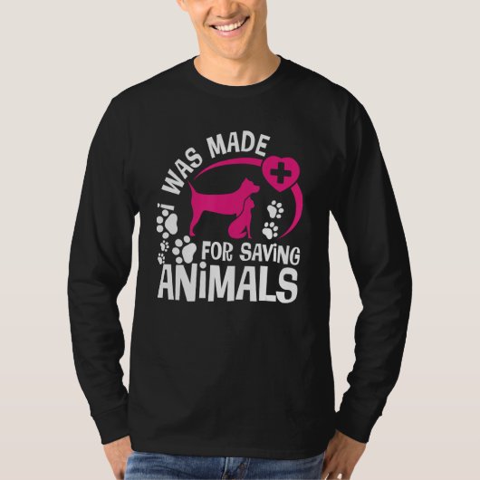 I Was Made For Saving Animals Rescue Veterinary Ve Tシャツ (正面)