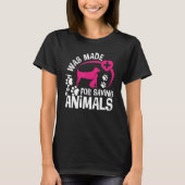I Was Made For Saving Animals Rescue Veterinary Ve Tシャツ (正面)