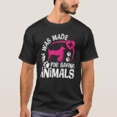 I Was Made For Saving Animals Rescue Veterinary Ve Tシャツ (正面)
