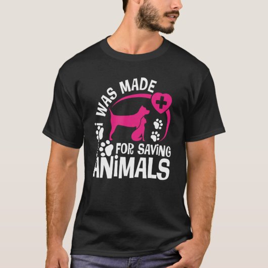 I Was Made For Saving Animals Rescue Veterinary Ve Tシャツ (正面)