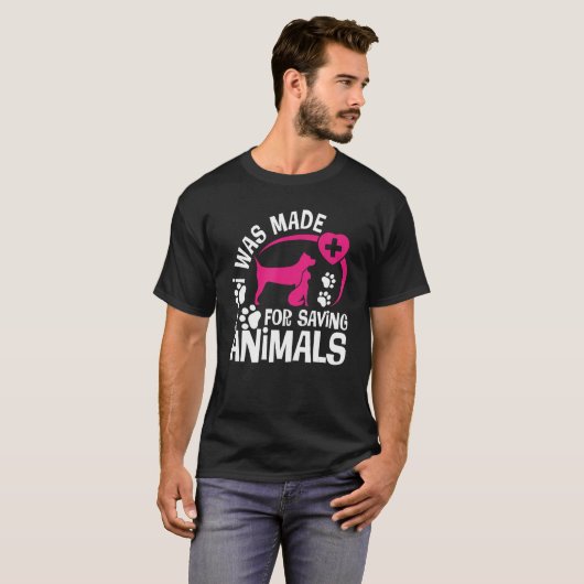 I Was Made For Saving Animals Rescue Veterinary Ve Tシャツ (正面フル)