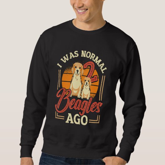 I Was Normal 2 Beagles Ago Beagle スウェットシャツ (正面)