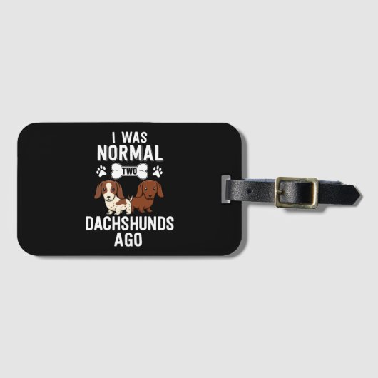 I Was Normal 2 Dachshunds Ago Red Piebald ラゲッジタグ (正面横)
