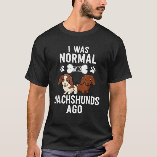 I Was Normal 2 Dachshunds Ago Red Piebald Doxie Do Tシャツ (正面)