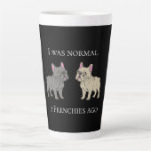 I was normal 2 Frenchie ago Mug カフェラテマグ (正面)