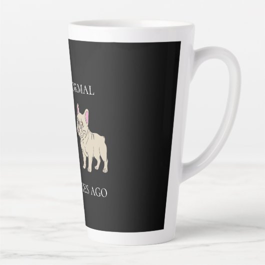 I was normal 2 Frenchie ago Mug カフェラテマグ (右)