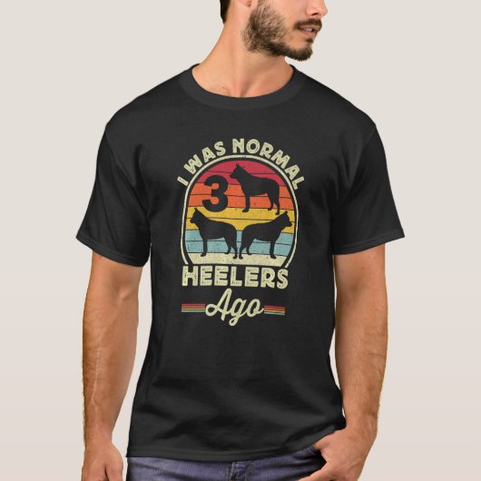 I Was Normal 3 Heelers Ago Australian Cattle Dog B Tシャツ (正面)
