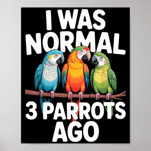 I Was Normal 3 Parrots Ago Funny Bird Lover Casual ポスター (正面)