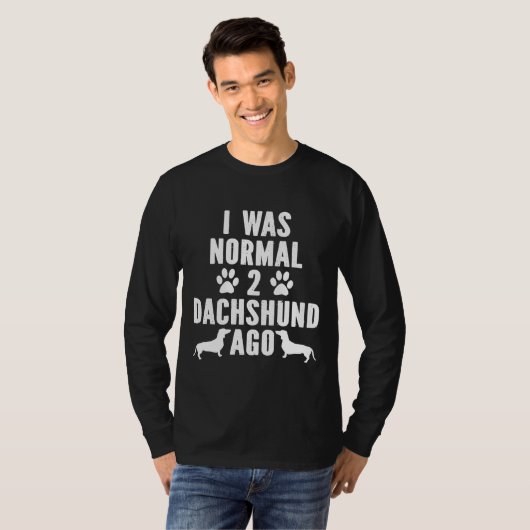 I Was Normal Dachshund Ago Tシャツ (正面フル)