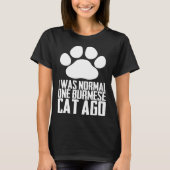 I was normal one burmese cat ago tシャツ (正面)