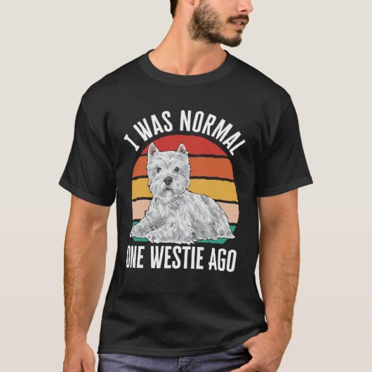 I Was Normal One Westie Ago West Highland White Te Tシャツ (正面)