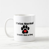 I was normal until I got a dog Mug コーヒーマグカップ (左)