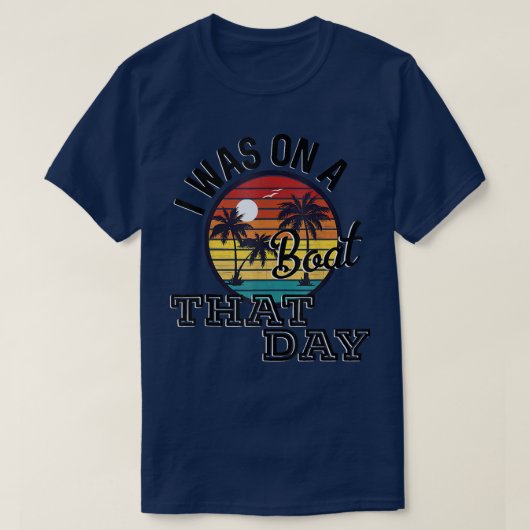 I Was On A Boat That Day Country Music Lyrics  Tシャツ (デザイン正面)