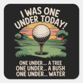 I Was One Under Today Golf Lover Golfer Golfing スクエアシール (正面)