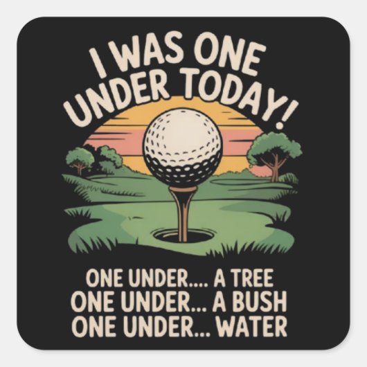 I Was One Under Today Golf Lover Golfer Golfing  スクエアシール (正面)