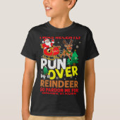 I Was Recently Run Over By A Reindeer Christmas  Tシャツ (正面)