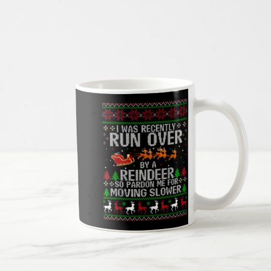 I Was Recently Run Over By A Reindeer So Pardon Me コーヒーマグカップ (右)