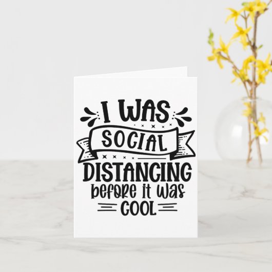 I Was Social Distancing Before It Was Cool  カード (黄色い花)