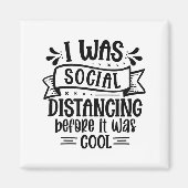 I Was Social Distancing Before It Was Cool  マグネット (正面)
