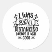 I Was Social Distancing Before It Was Cool  ラウンドシール (正面)