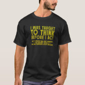 I Was Taught To Think Before I act Sarcasm Derisio Tシャツ (正面)