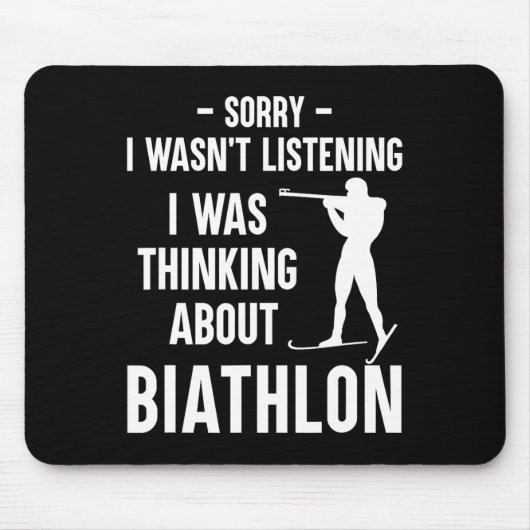 I Was Thinking About Biathlon - Skiing Shooting Bi マウスパッド (正面)