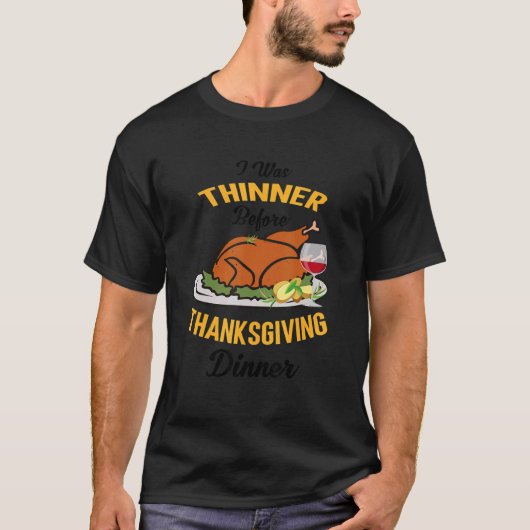 I Was Thinner Before Thanksgiving Dinner Funny Tur Tシャツ (正面)