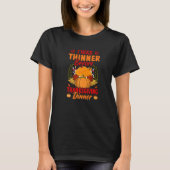 I Was Thinner Before Thanksgiving Dinner Thanksgi Tシャツ (正面)