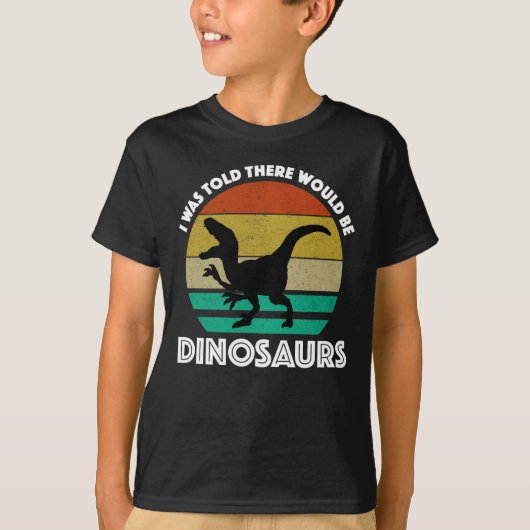 I Was Told There Would Be Dinosaurs Tシャツ (正面)