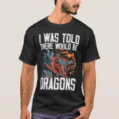 I Was Told There Would Be Dragons Dragon Lover Med Tシャツ (正面)