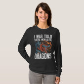 I Was Told There Would Be Dragons Dragon Lover Med Tシャツ (正面フル)
