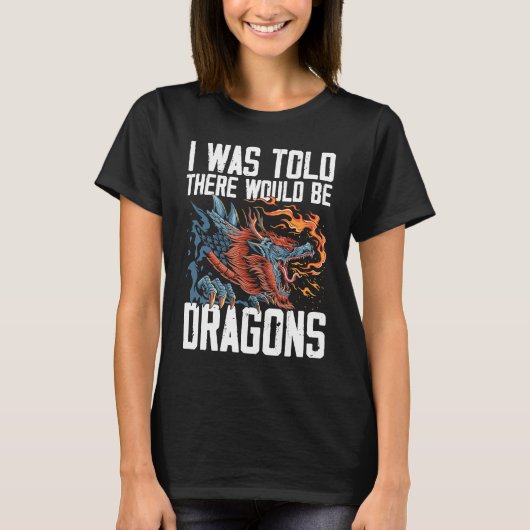 I Was Told There Would Be Dragons Dragon Lover Med Tシャツ (正面)