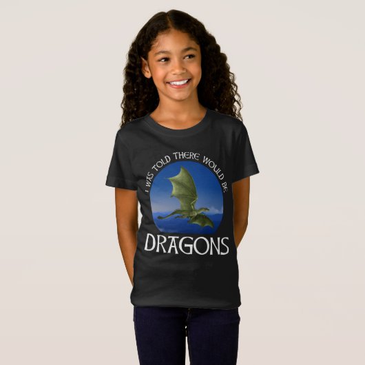 I Was Told There Would Be Dragons Tシャツ (正面フル)