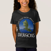 I Was Told There Would Be Dragons Tシャツ (正面)