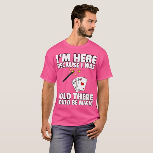 I Was Told There Would Be Magic For Magician Tシャツ (正面フル)