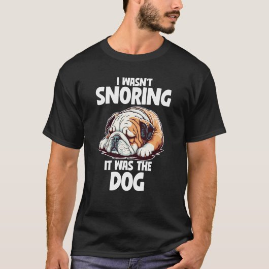 I Wasn't Snoring Lazy English Bulldog Dog Tシャツ (正面)