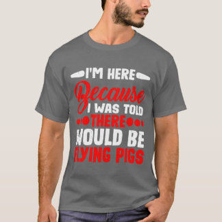 I Wasoldhere Would Be Flying Pigs フレンド Tシャツ