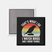I Watch Birds I Know Things Funny Birdwatcher Bird マグネット (正面/裏面)