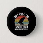 I Watch Birds I Know Things Funny Birdwatcher Bird 缶バッジ (正面)