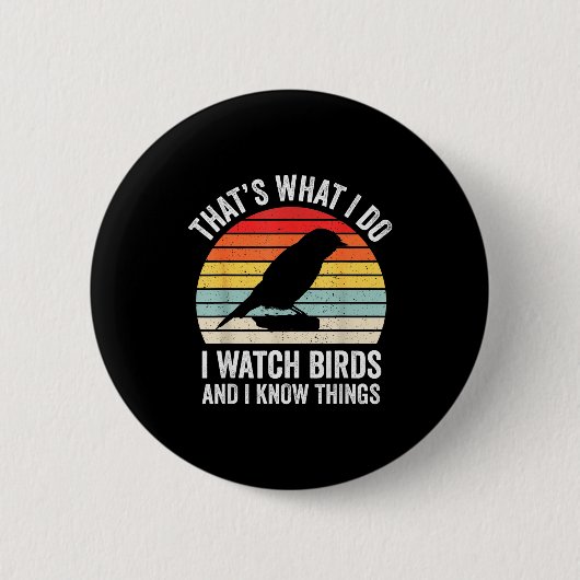 I Watch Birds I Know Things Funny Birdwatcher Bird 缶バッジ (正面)