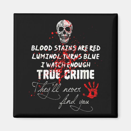 I Watch Enough True Crime They'll Never Find You F マグネット (正面)