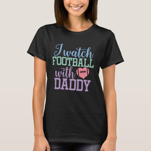 I watch Football with Daddy Sons and Daughters Foo Tシャツ (正面)