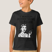 I Watch Murder Shows To Relax Funny Retro True Cri Tシャツ (正面)