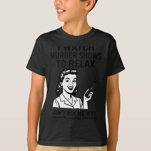 I Watch Murder Shows To Relax Funny Retro True Cri Tシャツ (正面)